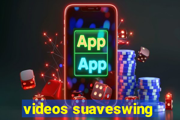 videos suaveswing