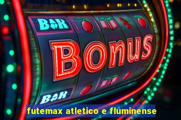 futemax atletico e fluminense