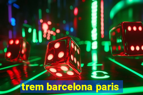 trem barcelona paris