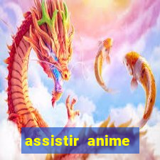 assistir anime online dublado