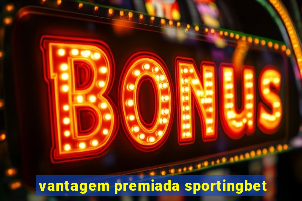 vantagem premiada sportingbet