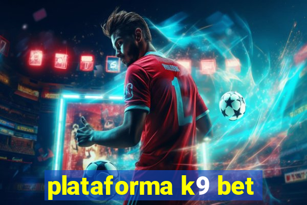 plataforma k9 bet