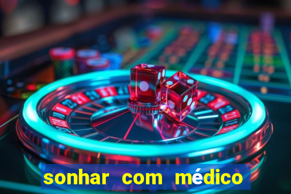 sonhar com médico no jogo do bicho