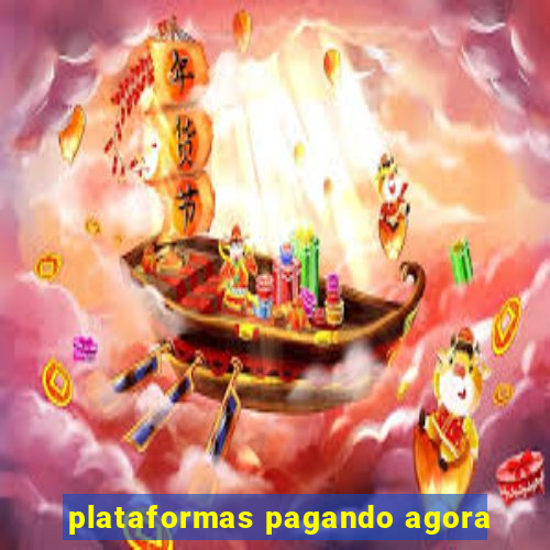 plataformas pagando agora