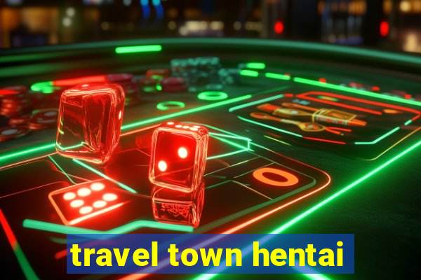 travel town hentai