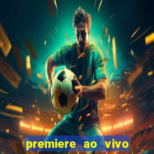 premiere ao vivo em hd