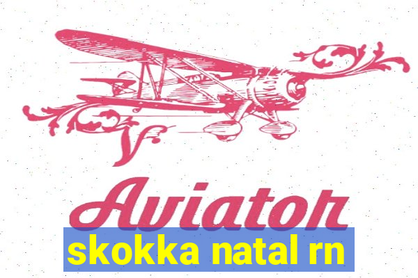 skokka natal rn