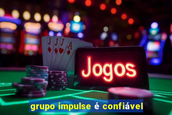 grupo impulse é confiável