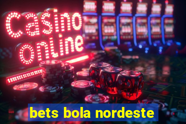 bets bola nordeste