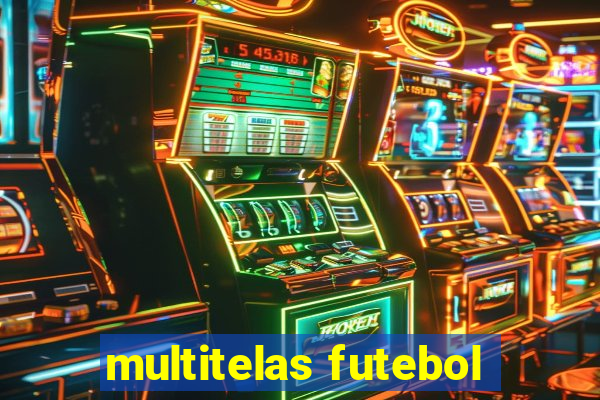 multitelas futebol