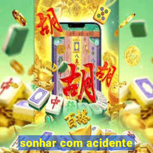 sonhar com acidente