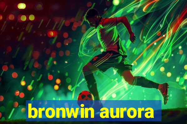 bronwin aurora