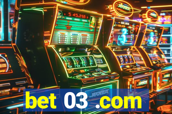 bet 03 .com