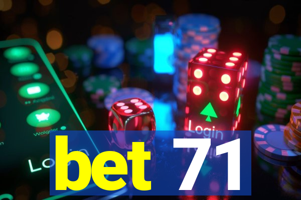 bet 71