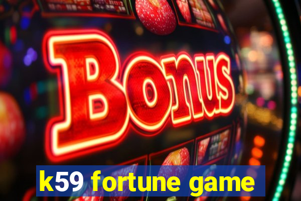 k59 fortune game