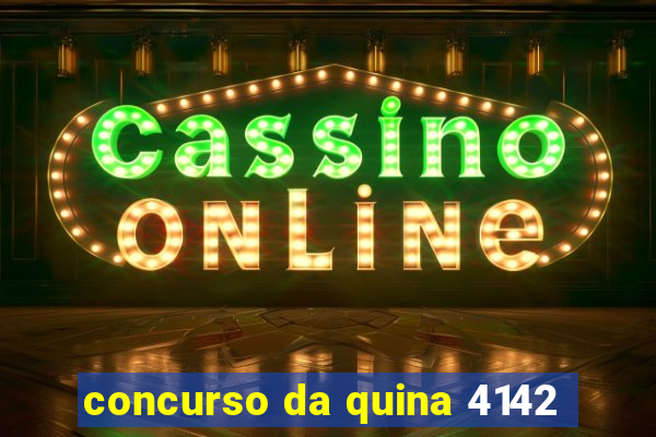 concurso da quina 4142