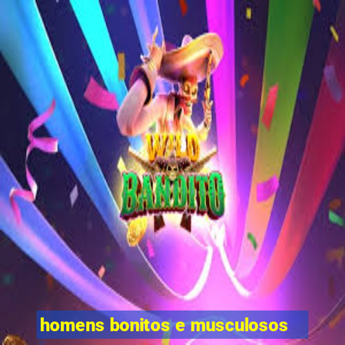 homens bonitos e musculosos