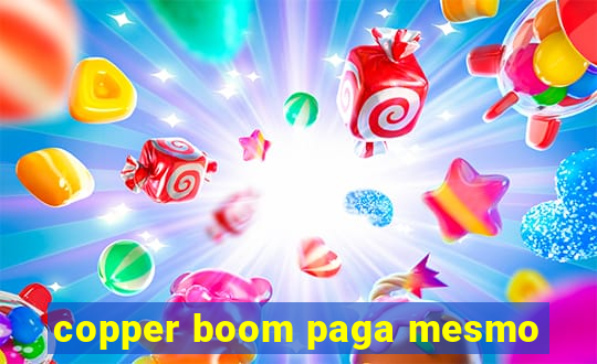 copper boom paga mesmo