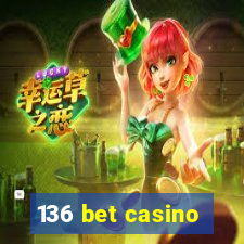 136 bet casino