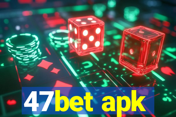 47bet apk