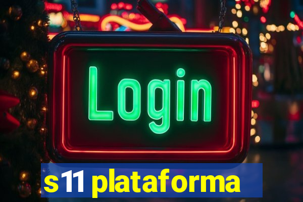 s11 plataforma