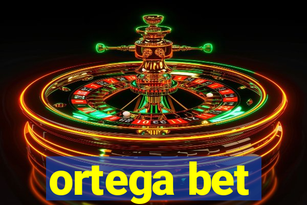 ortega bet