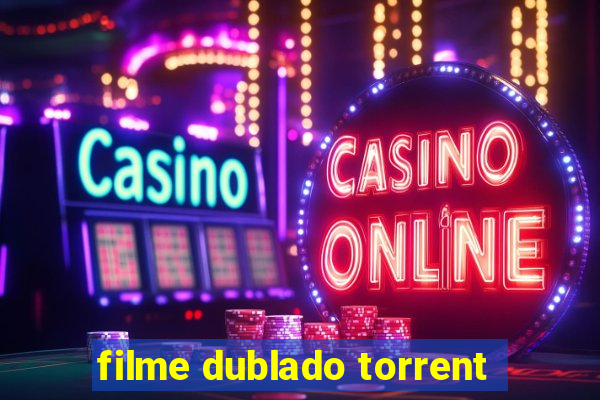 filme dublado torrent