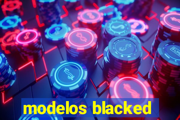 modelos blacked