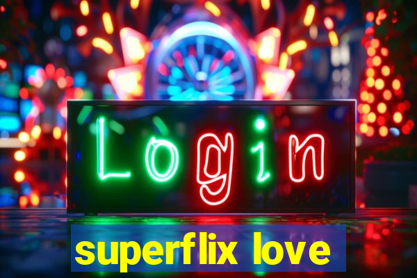 superflix love