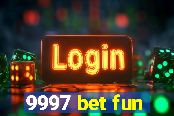 9997 bet fun