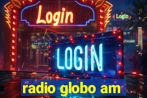 radio globo am