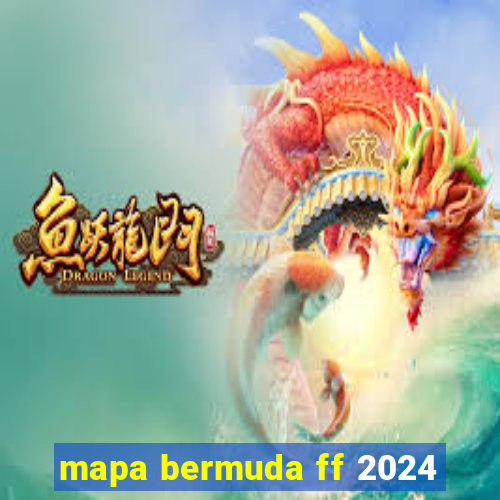 mapa bermuda ff 2024