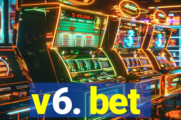 v6. bet