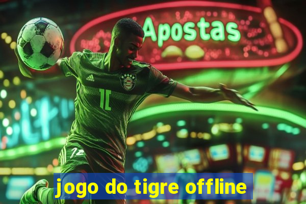 jogo do tigre offline