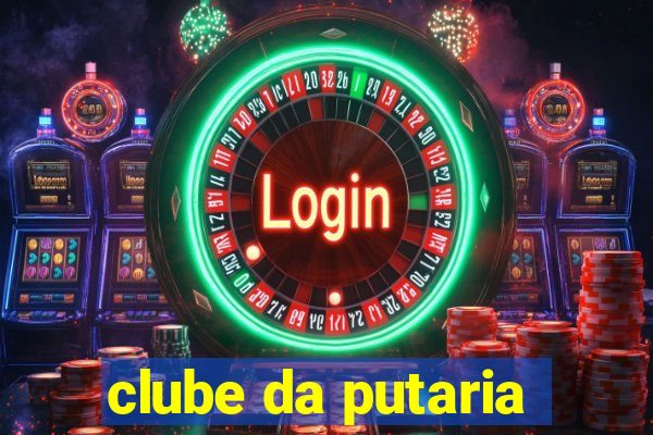 clube da putaria