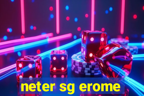 neter sg erome