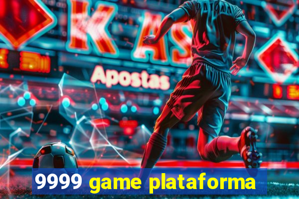 9999 game plataforma