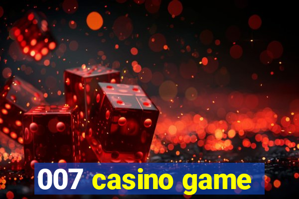 007 casino game