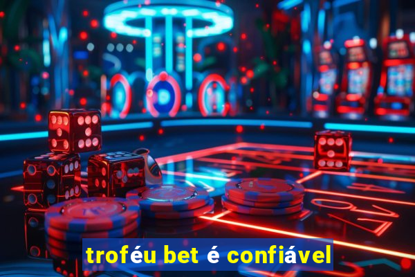 troféu bet é confiável