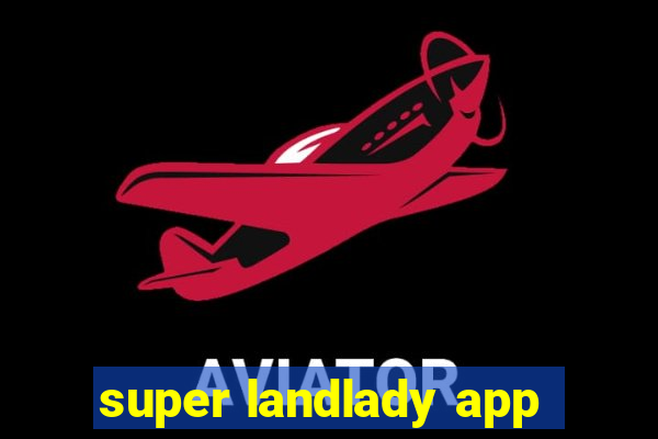 super landlady app