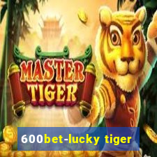 600bet-lucky tiger