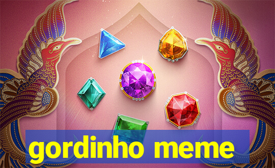 gordinho meme