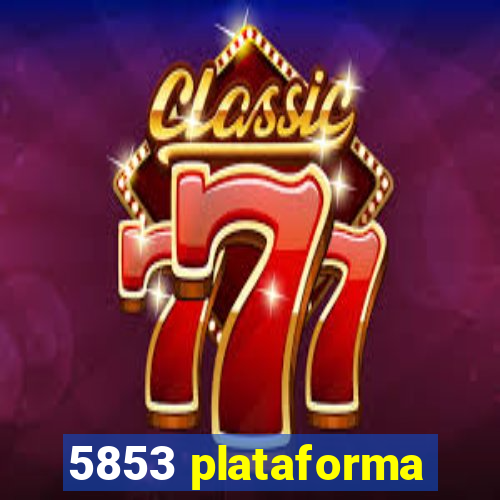 5853 plataforma