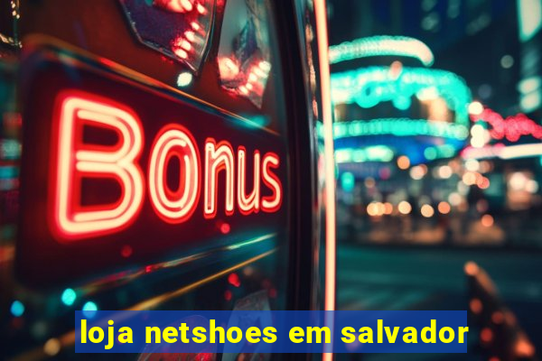 loja netshoes em salvador