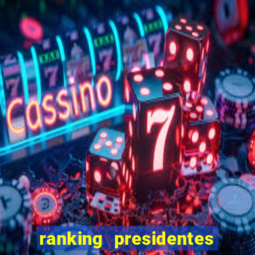 ranking presidentes do brasil