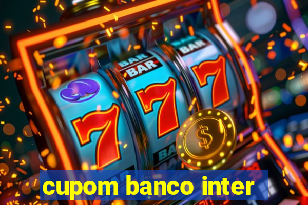 cupom banco inter