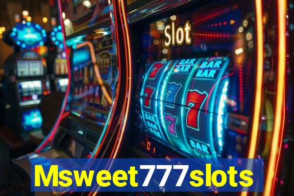 Msweet777slots