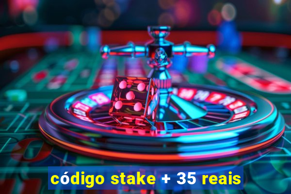 código stake + 35 reais