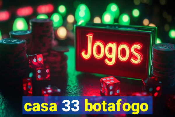 casa 33 botafogo