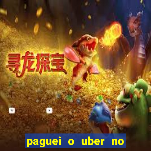 paguei o uber no pix e nao encontrou motorista